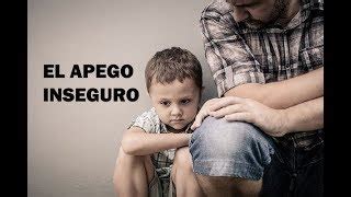 Apego inseguro: qué es, tipos y cómo trabajarlo